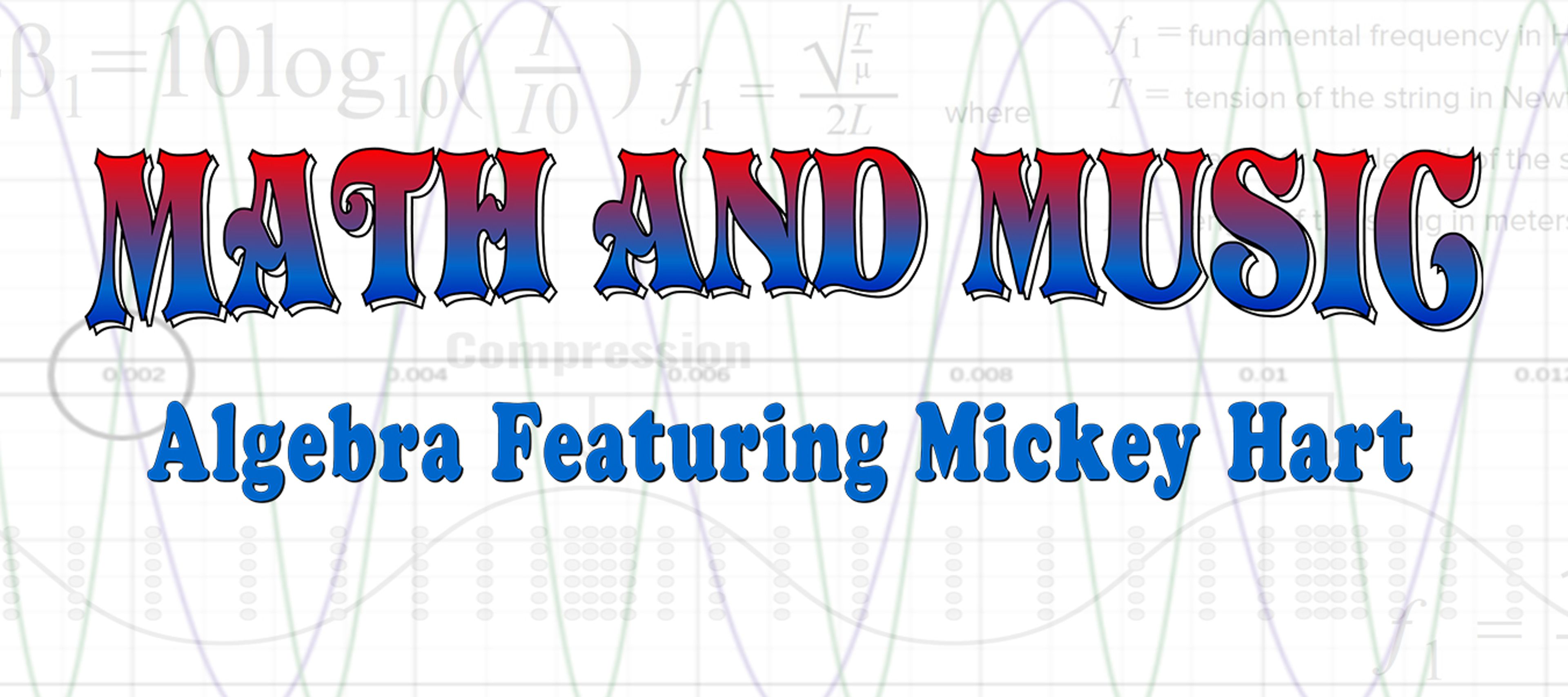 Math and Music: Algebra Featuring Mickey Hart