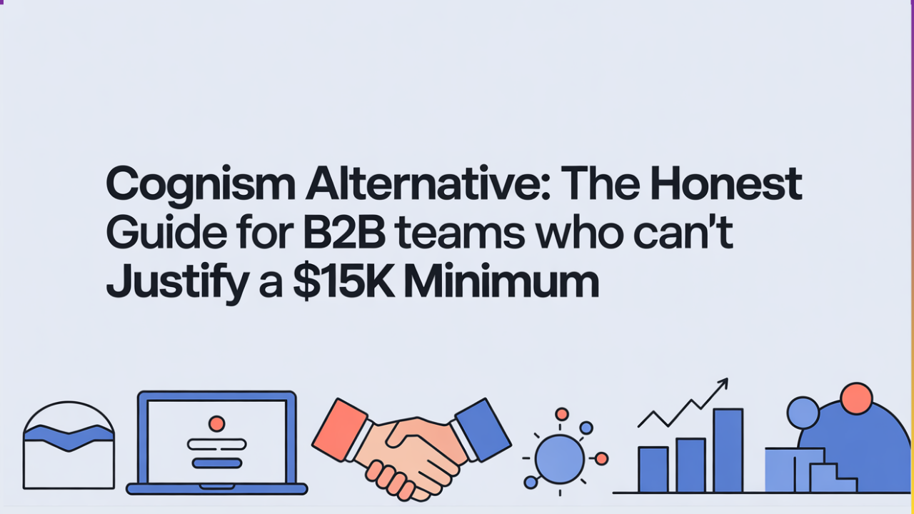 Cognism Alternative: The Honest Guide for B2B Teams Who Can't Justify a $15K Minimum