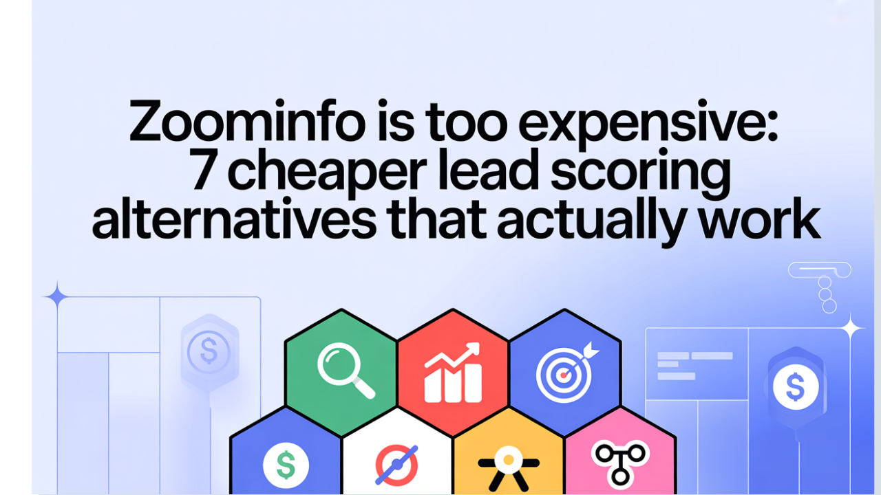 ZoomInfo Is Too Expensive: 7 Cheaper Lead Scoring Alternatives That Actually Work