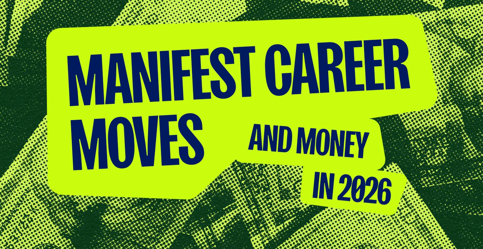 Navy text reads "Manifest career moves and money in 2026" across a lime green pixelated money background