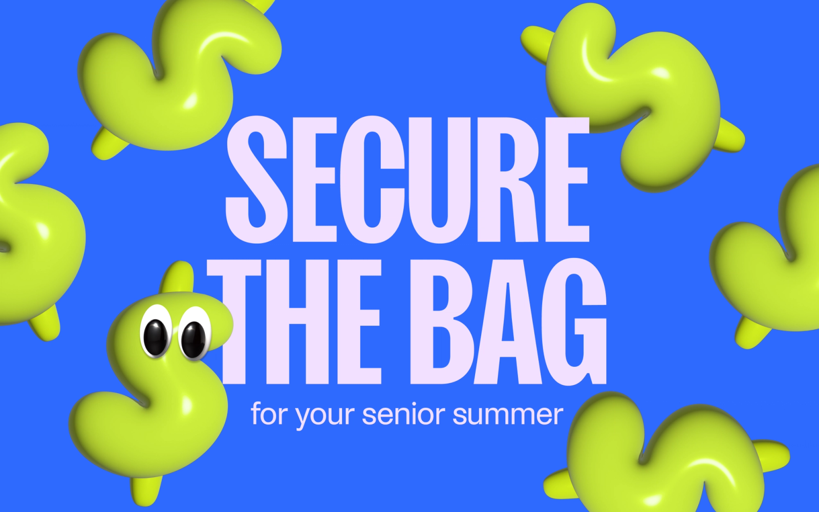 inflatable green dollar signs on a blue background surround text that reads "secure the bag for your senior summer"