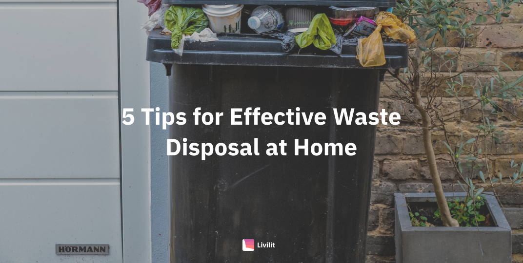 5 Tips For Effective Waste Disposal At Home