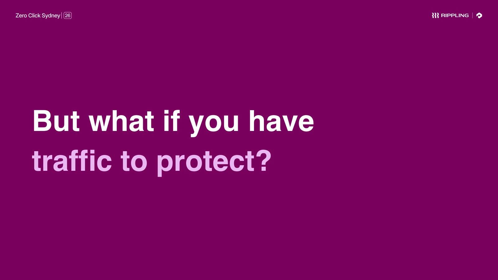 Section slide: "But what if you have traffic to protect?"