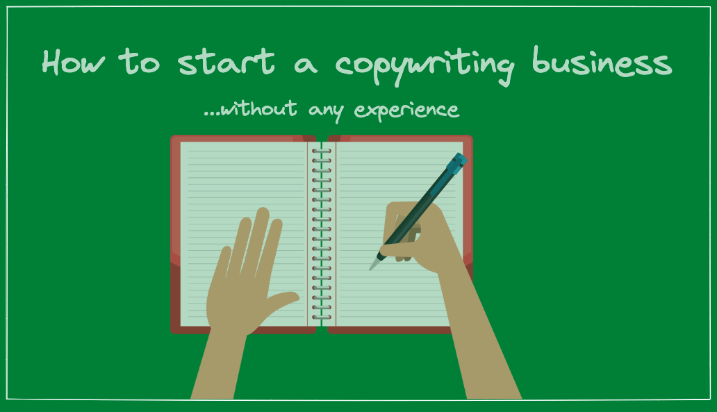 How to start a copywriting business without any experience