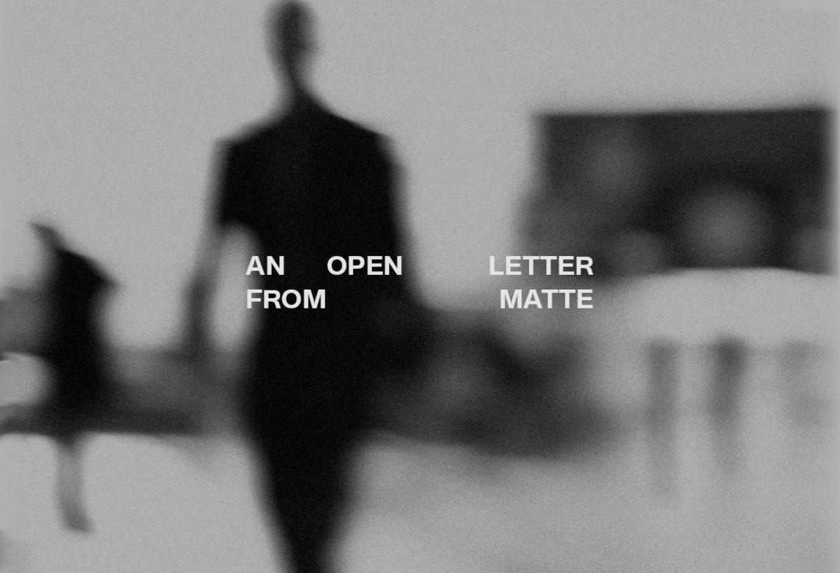 MATTE10, An Open Letter | MATTE Projects