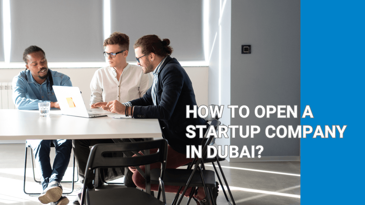 How to Open a Start up Company in Dubai?