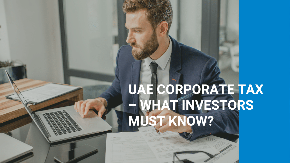 UAE Corporate Tax – What Investors Must Know?