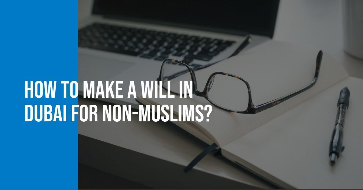 How to make a Will in Dubai for non-Muslims?