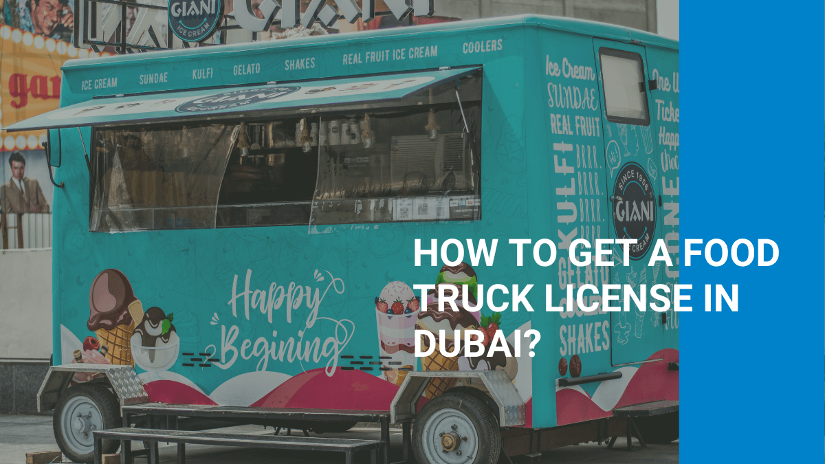 How to get a Food Truck License in Dubai?