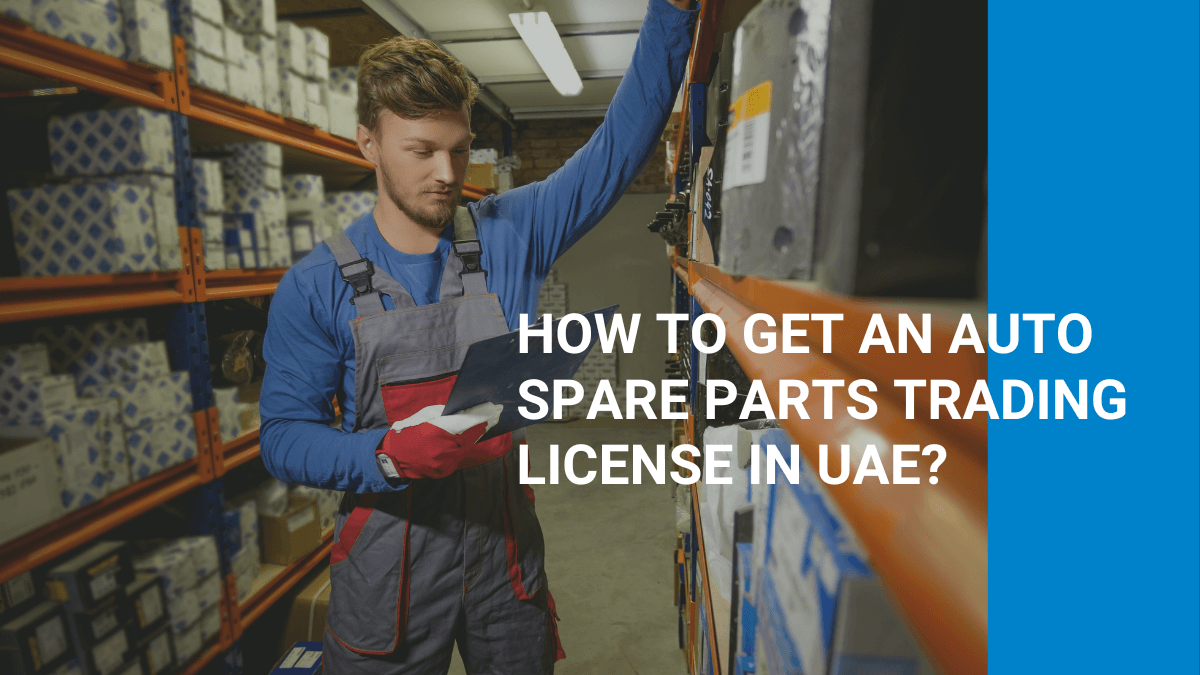 How to Get an Auto Spare Parts Trading License in UAE?