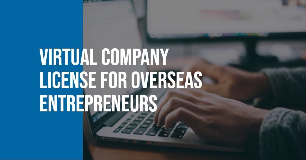 Virtual Company License in Dubai for Overseas Investors and Entrepreneurs