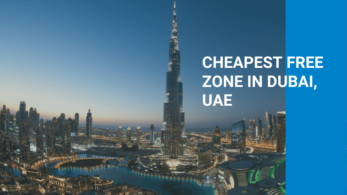 Cheapest free zone in Dubai, UAE [Updated – 2026]