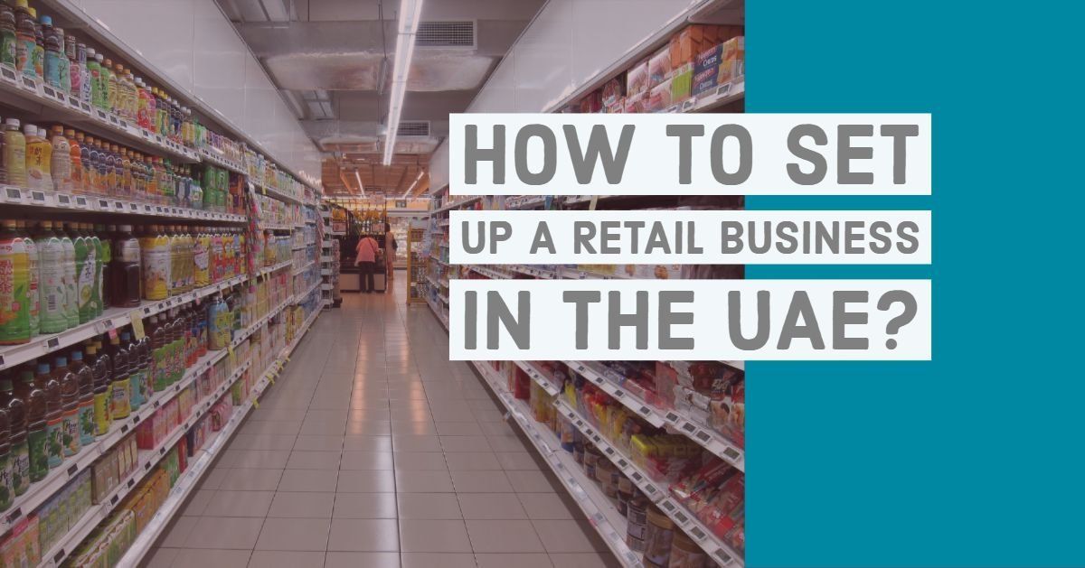 How to Set Up a Retail Business in the UAE?