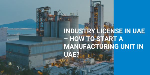 How to Start a Manufacturing Company in UAE?