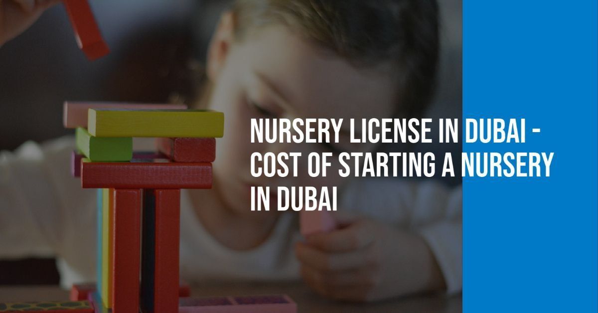 Nursery License in Dubai – Cost of Starting a Nursery in Dubai