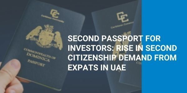 Rise in Second Passport Demand From Expats Investors in UAE