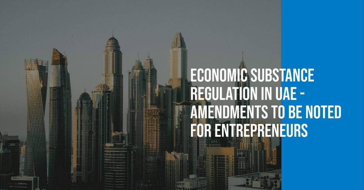 Economic Substance Regulation in UAE – Amendments to be Noted for Entrepreneurs