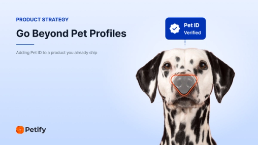 Petify product strategy slide featuring a Dalmatian with its nose being scanned for biometric identification and a “Pet ID Verified” badge, illustrating how Pet ID can be added to an existing product.