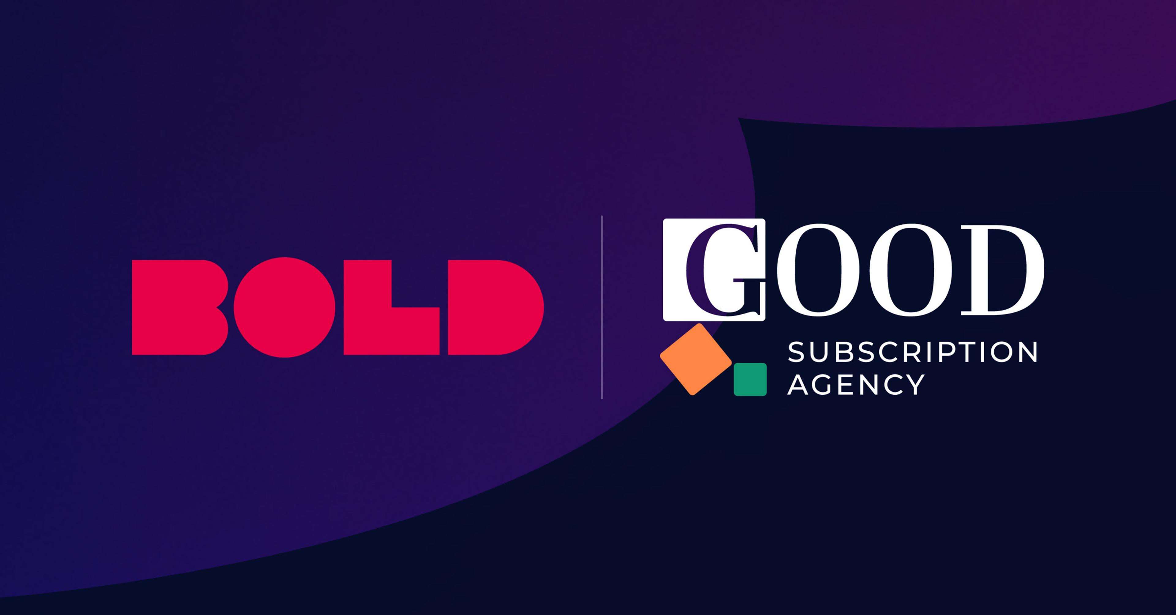 Bold partners with Good Subscriptions Agency 