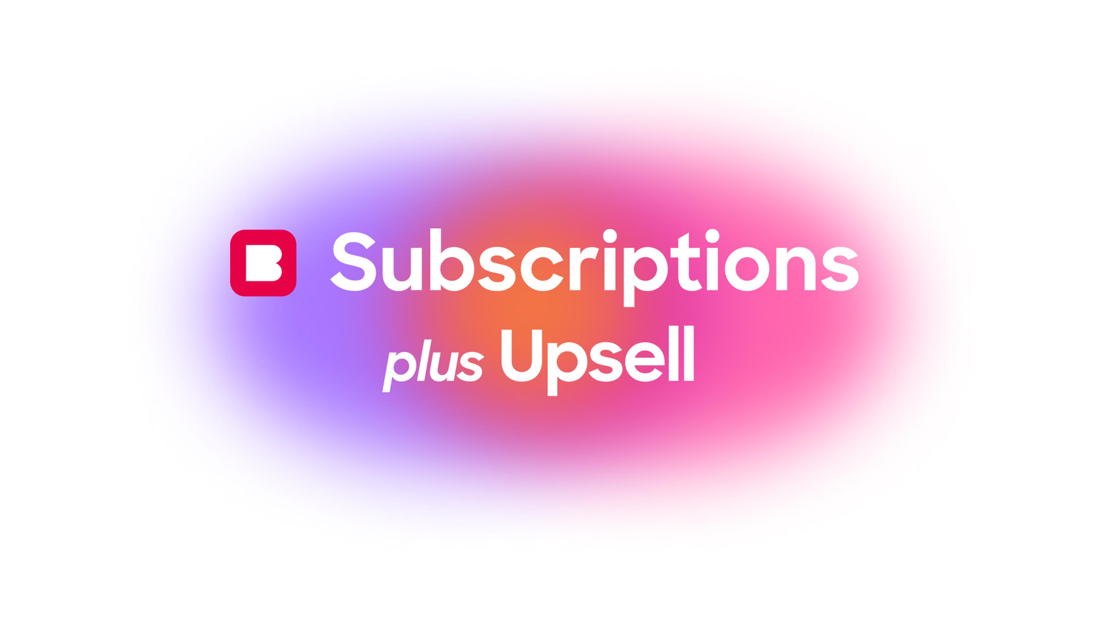 Bold Subscriptions and Bold Upsell — better together