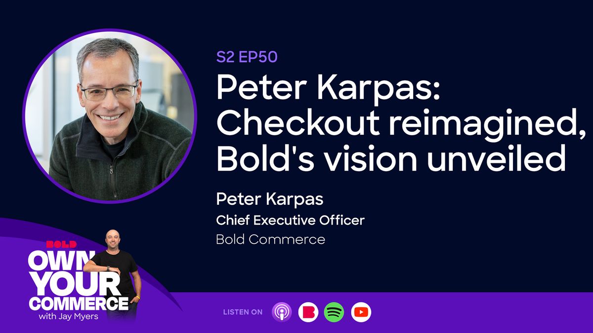 Peter Karpas: Checkout reimagined, Bold's vision unveiled | Bold Commerce