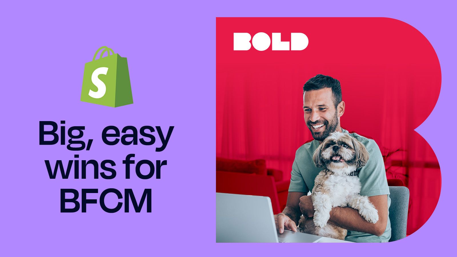 Image depicts a man accompanied by a dog, highlighting BFCM's bold easy wins.