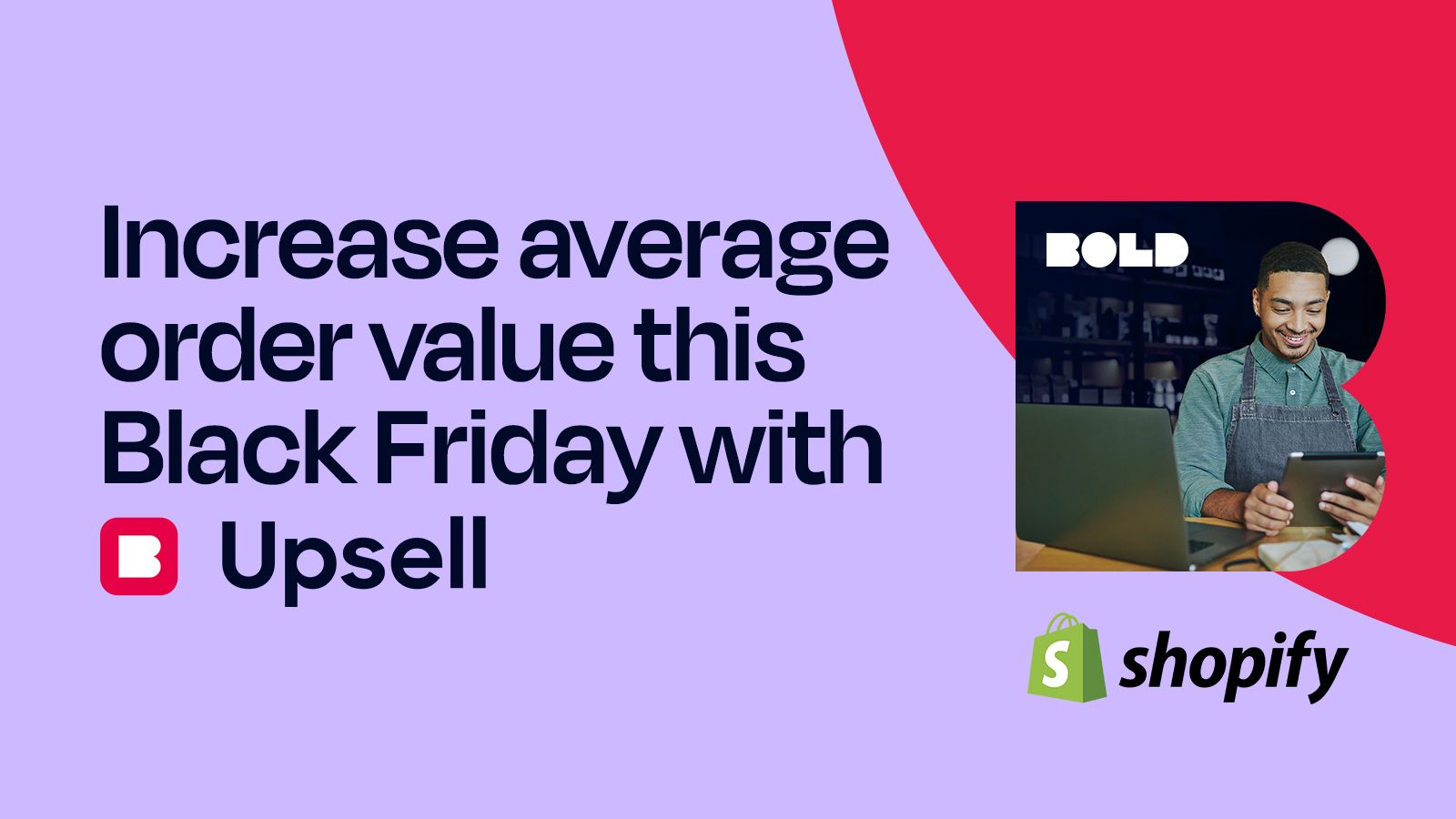 Image depicts a shop owner smiling, looking at an iPad. Text reads: Increase average order value this Black Friday with Bold Upsell