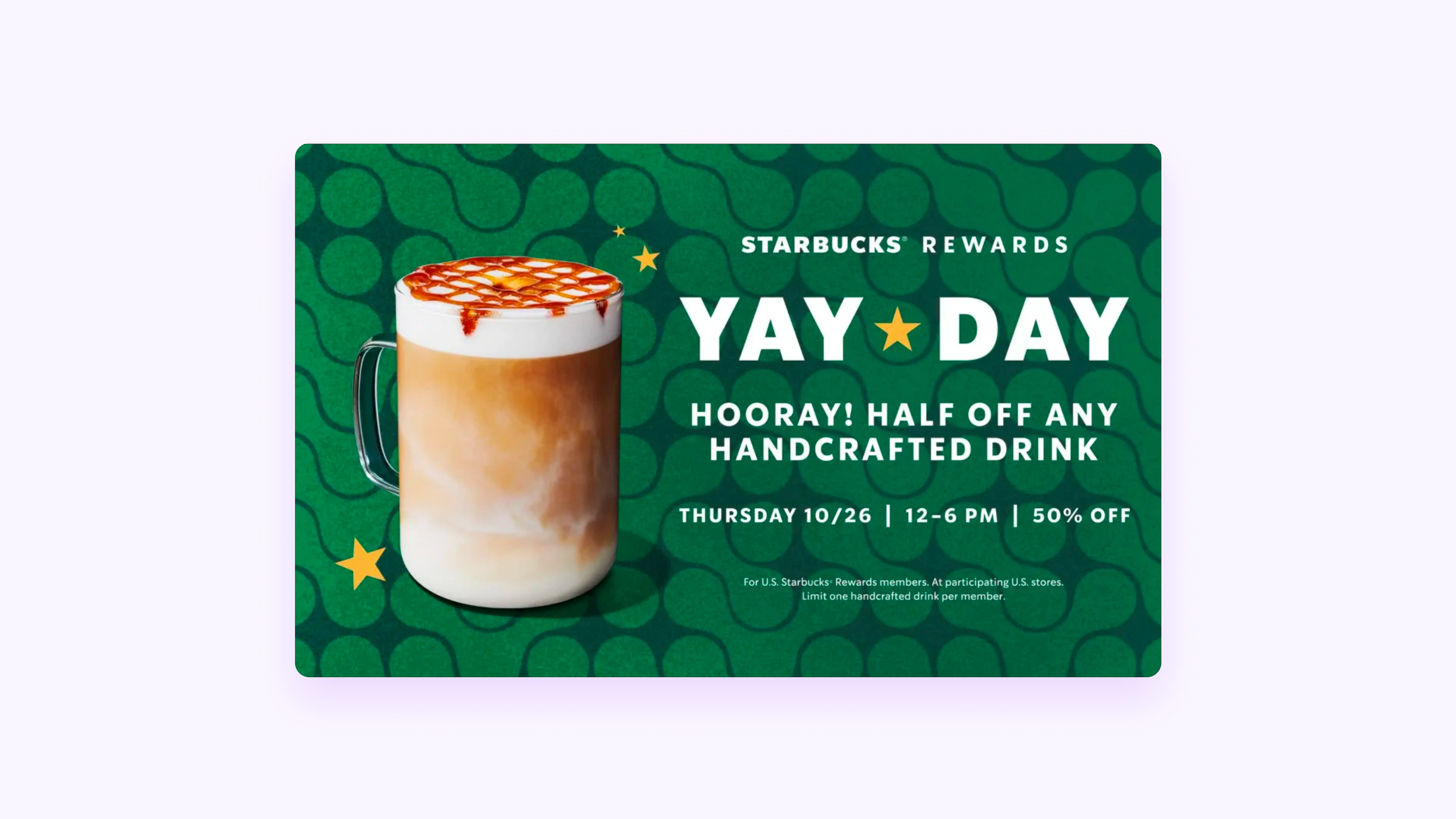 Image depicts a daily deal from Starbucks. Offer is for half-off any handcrafted drink during 12-6 PM on October 26.