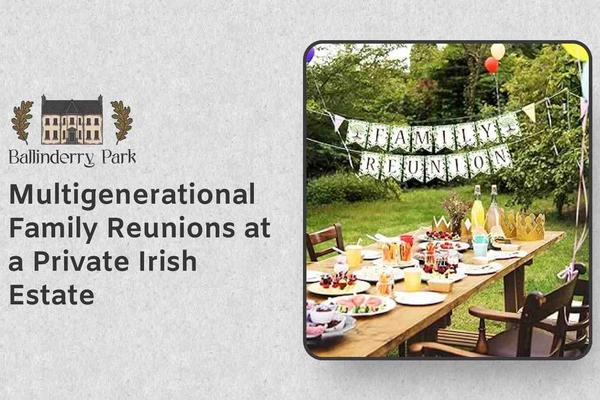 Multigenerational Family Reunions at a Private Irish Estate - Ballinderry Park