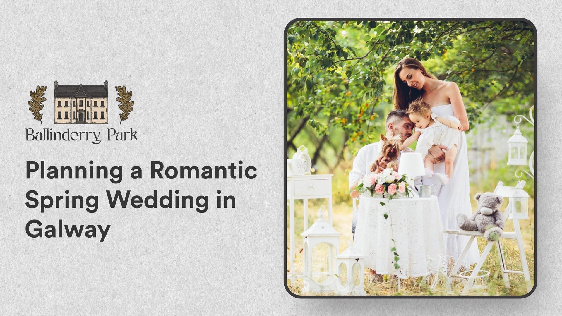 Planning a Romantic Spring Wedding in Galway - Ballinderry Park