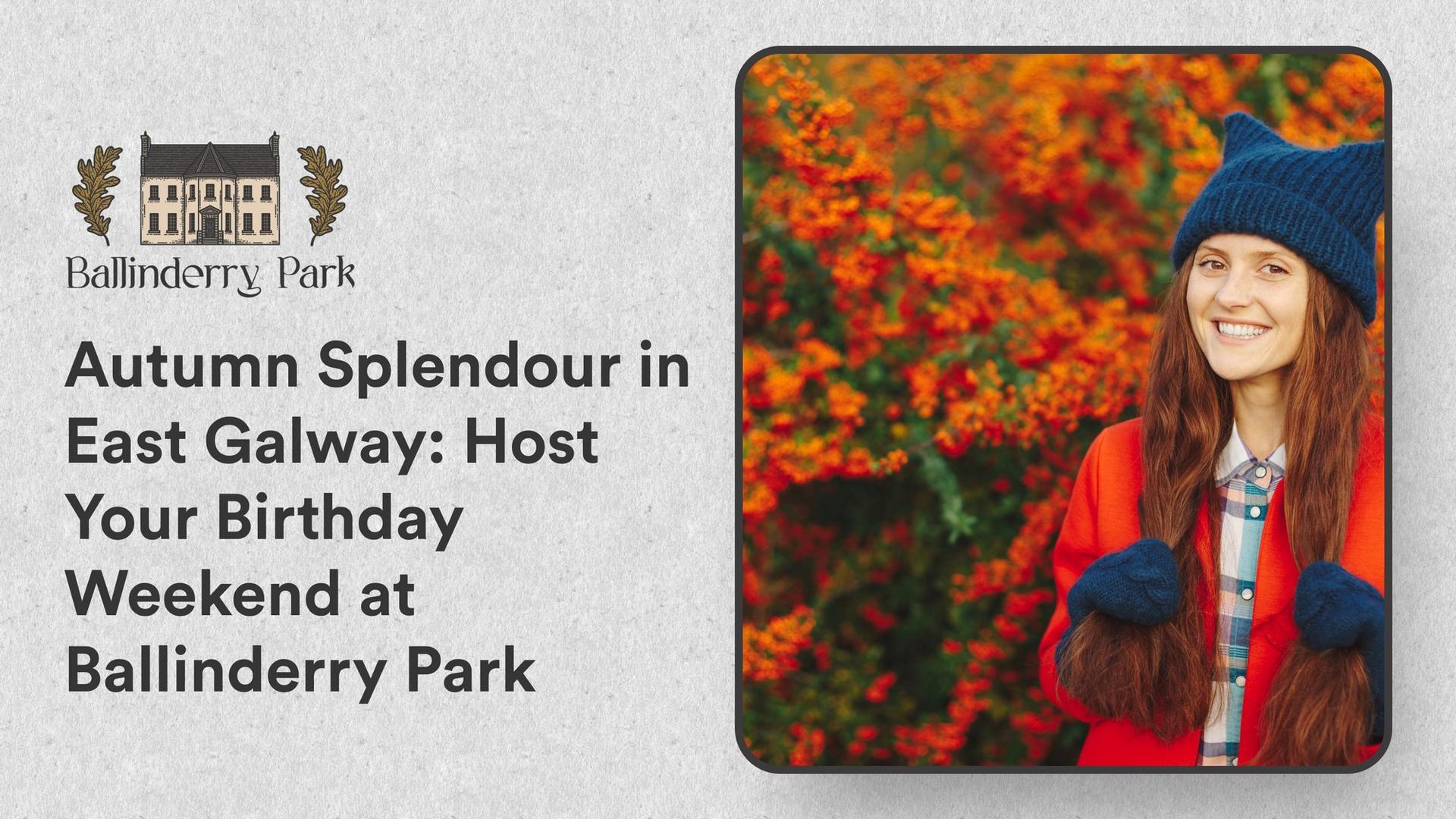 Autumn Splendour in East Galway: Host Your Birthday Weekend at Ballinderry Park