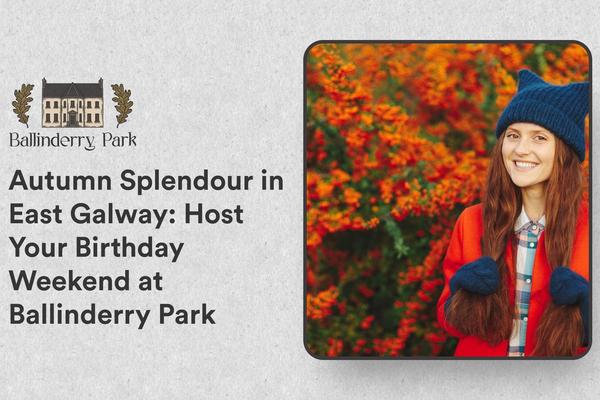 Autumn Splendour in East Galway: Host Your Birthday Weekend at Ballinderry Park