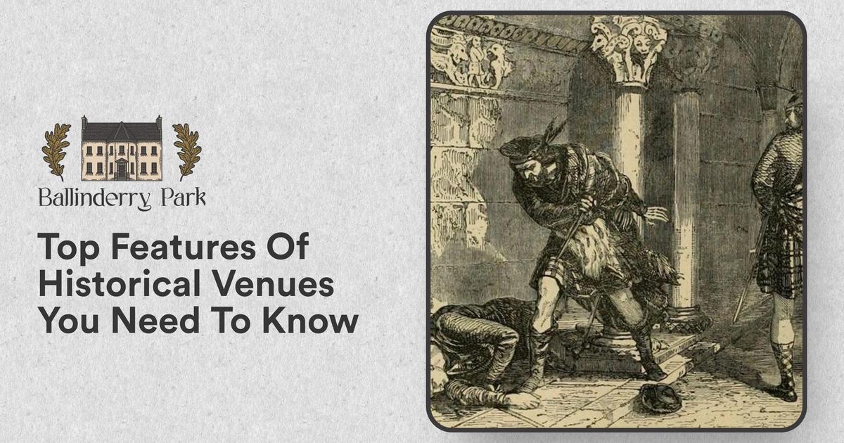 Top Features Of Historical Venues You Need To Know - Ballinderry Park