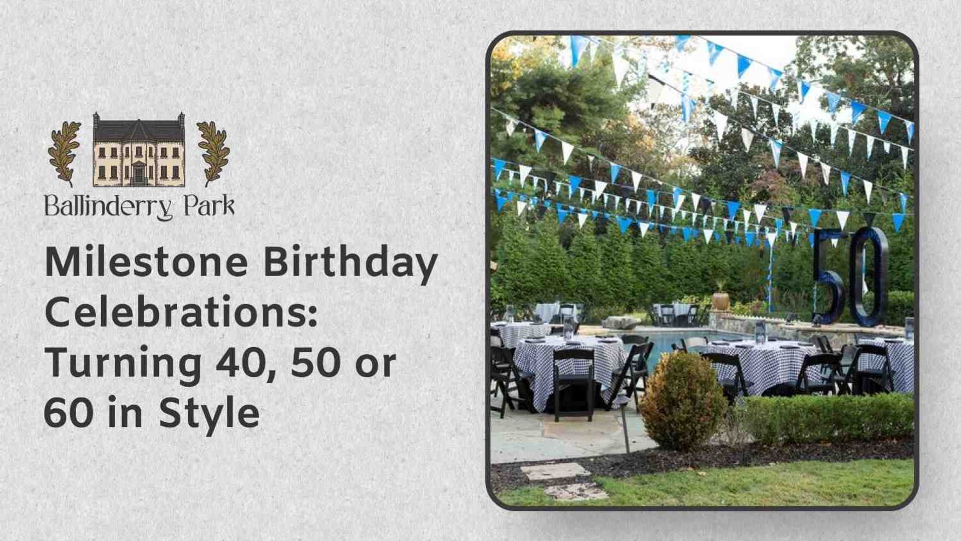 Milestone Birthday Celebrations: Turning 40, 50 or 60 in Style - Ballinderry Park