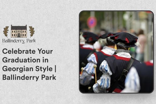 Celebrate Your Graduation in Georgian Style