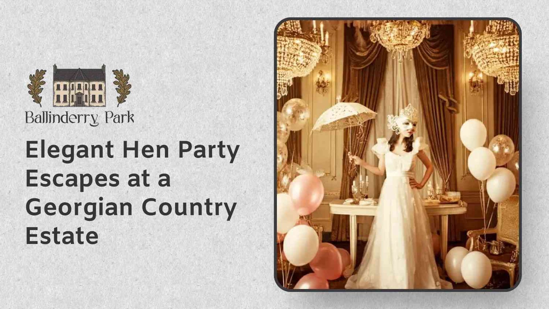 Elegant Hen Party Escapes at a Georgian Country Estate - Ballinderry Park