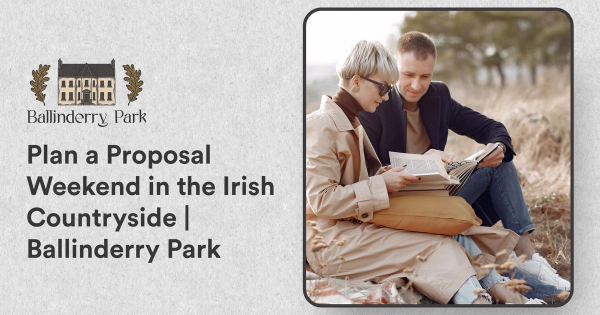 Plan a Proposal Weekend in the Irish Countryside