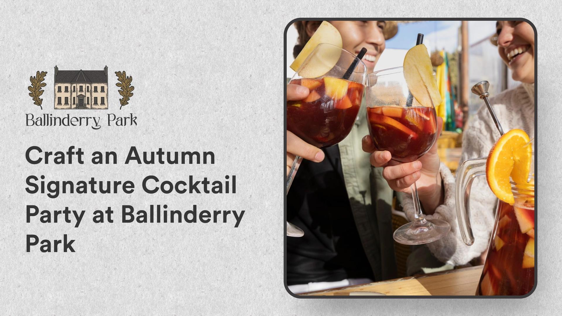 Craft an Autumn Signature Cocktail Party at Ballinderry Park