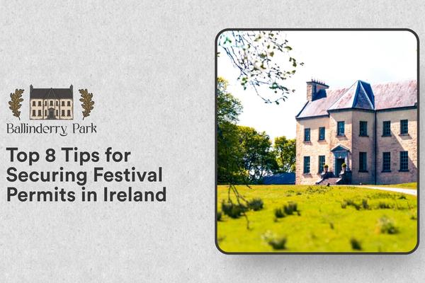 Top 8 Tips for Securing Festival Permits in Ireland - Ballinderry Park