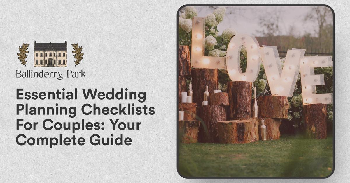 Essential Wedding Planning Checklists For Couples: Your Complete Guide - Ballinderry Park
