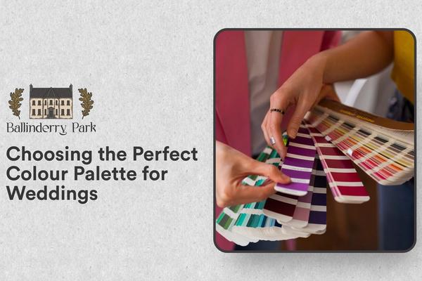 Choosing the Perfect Colour Palette for Weddings - Ballinderry Park