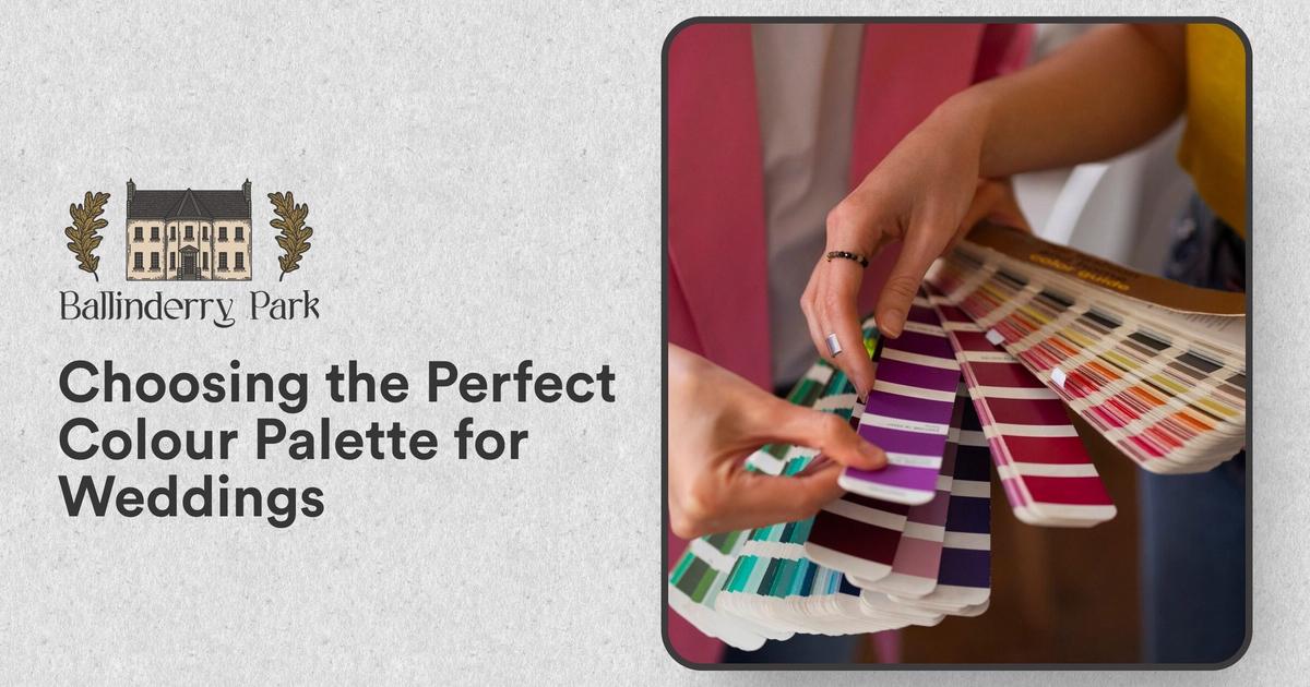 Choosing the Perfect Colour Palette for Weddings - Ballinderry Park