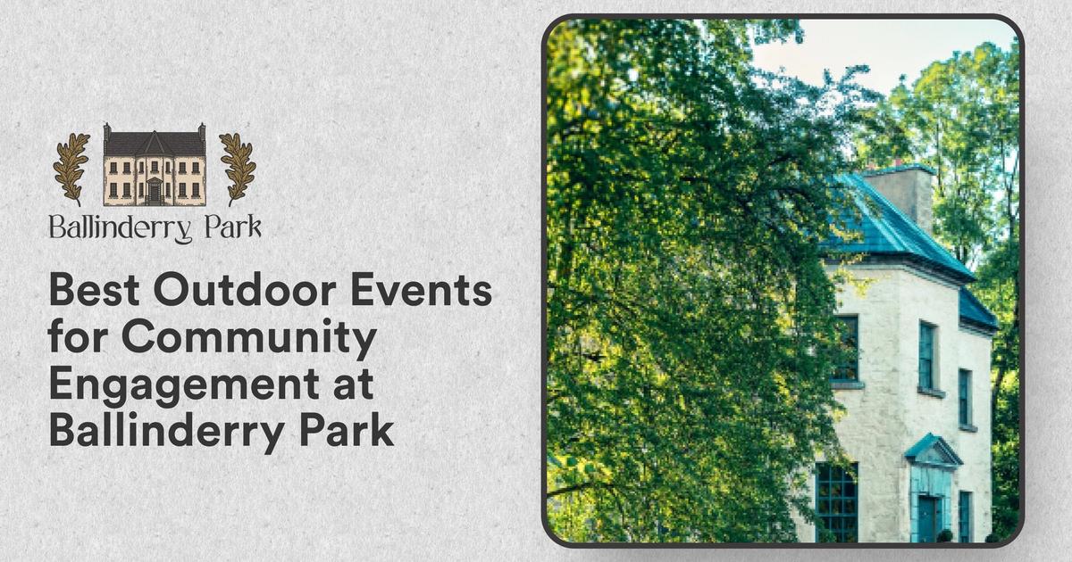 Best Outdoor Events for Community Engagement at Ballinderry Park - Ballinderry Park