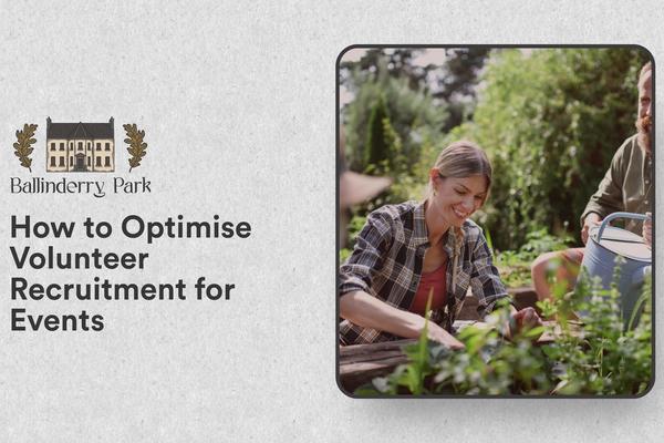How to Optimise Volunteer Recruitment for Events - Ballinderry Park