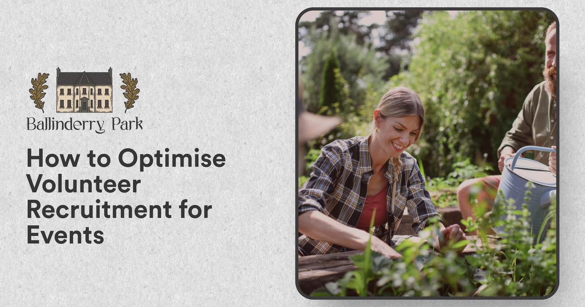 How to Optimise Volunteer Recruitment for Events - Ballinderry Park
