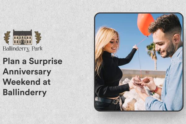 Plan a Surprise Anniversary Weekend at Ballinderry