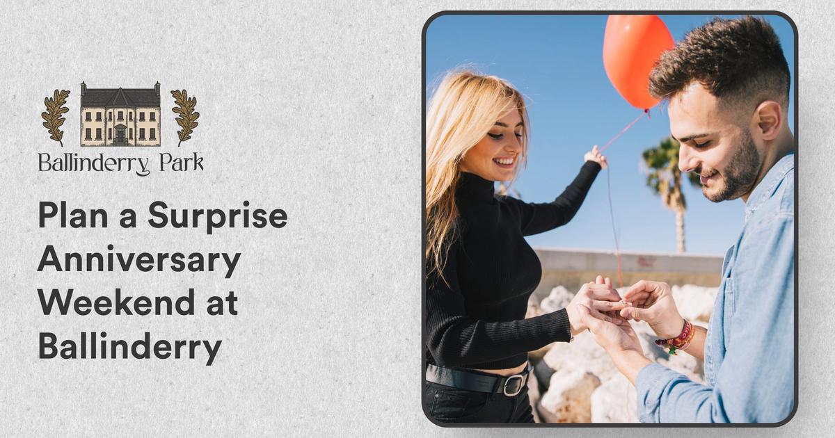 Plan a Surprise Anniversary Weekend at Ballinderry