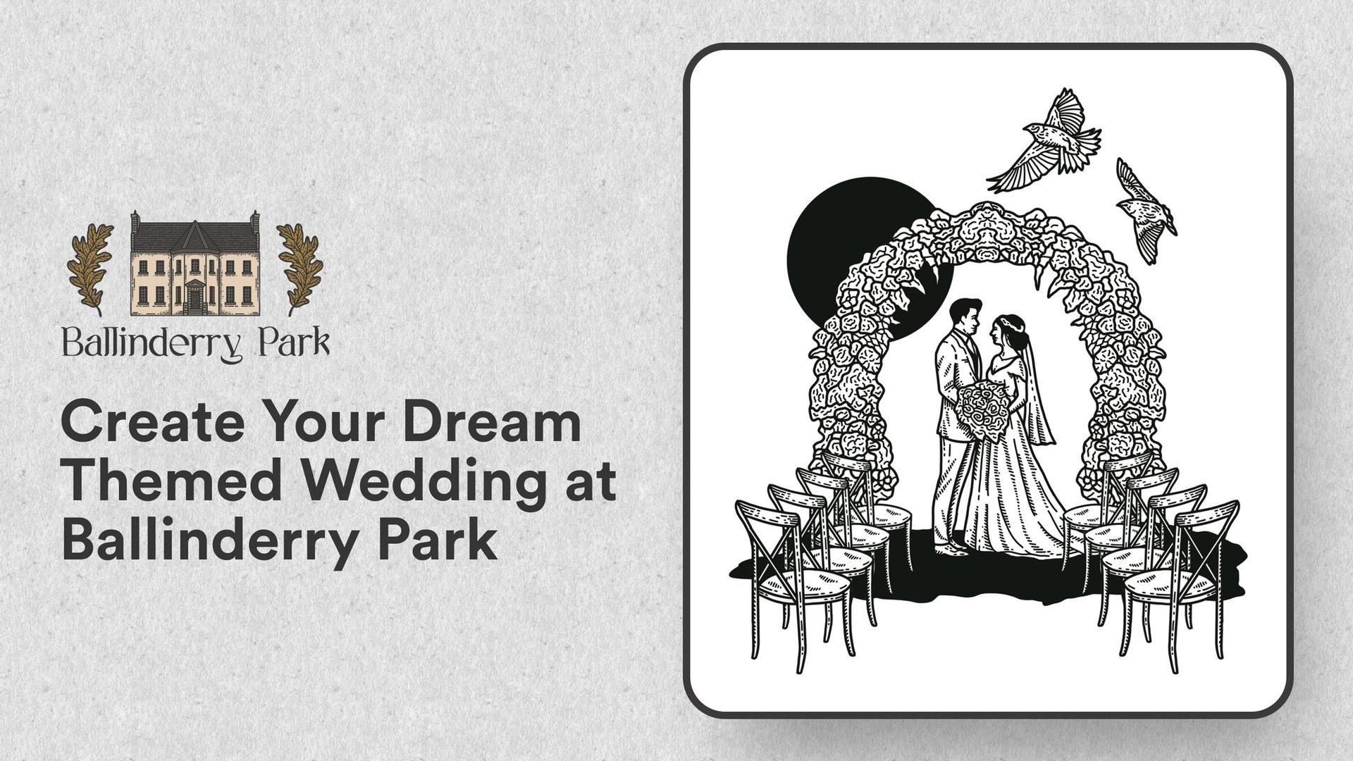 Create Your Dream Themed Wedding at Ballinderry Park - Ballinderry Park