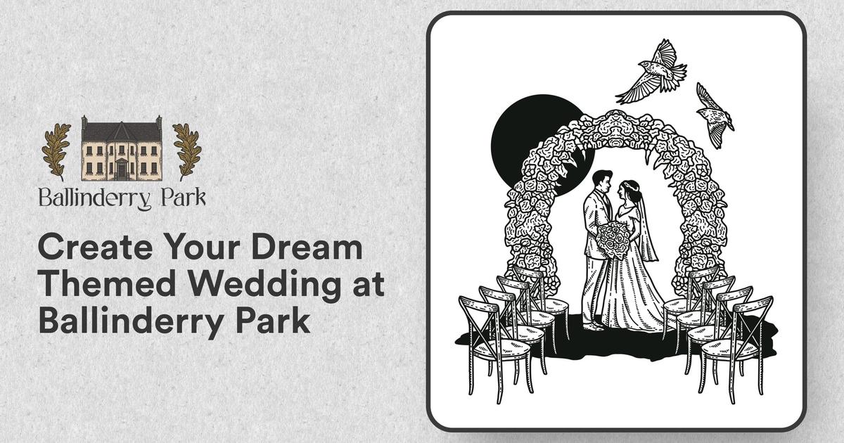 Create Your Dream Themed Wedding at Ballinderry Park - Ballinderry Park