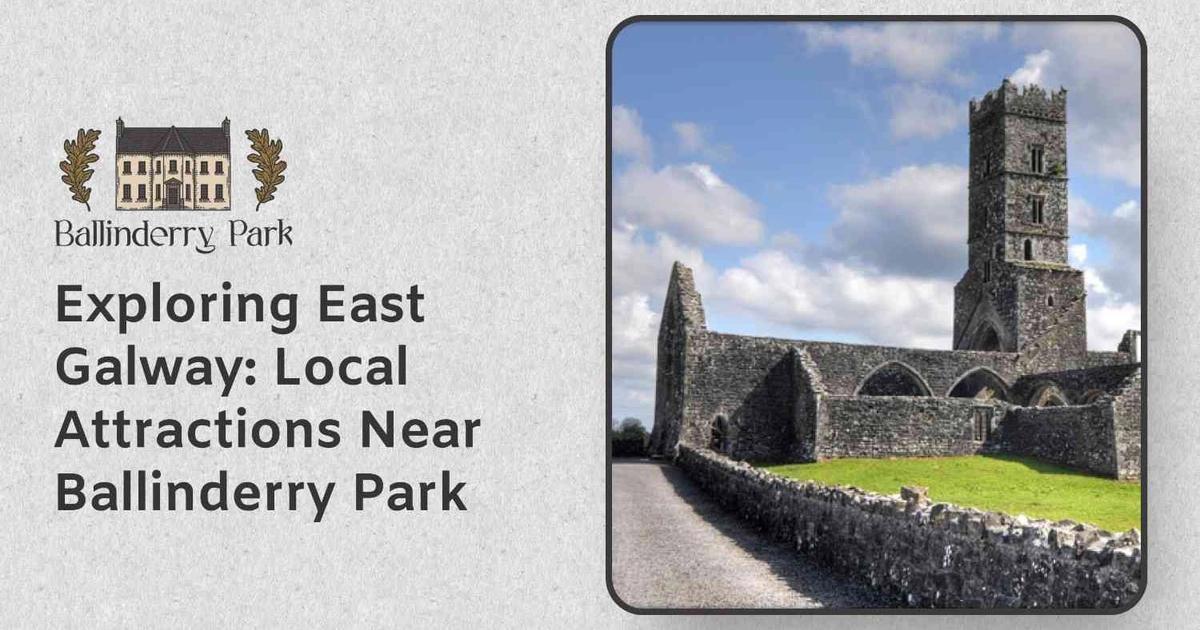 Exploring East Galway: Local Attractions Near Ballinderry Park - Ballinderry Park